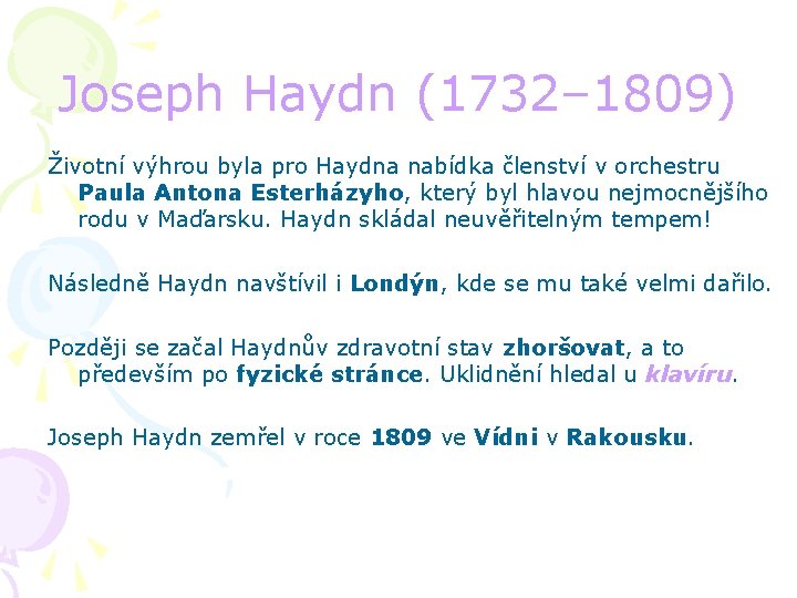 Joseph Haydn (1732– 1809) Životní výhrou byla pro Haydna nabídka členství v orchestru Paula
