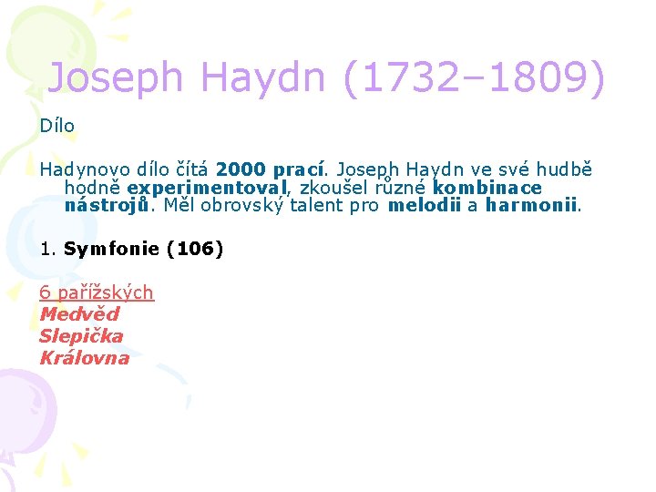 Joseph Haydn (1732– 1809) Dílo Hadynovo dílo čítá 2000 prací. Joseph Haydn ve své