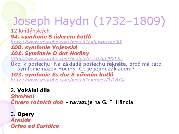 Joseph Haydn (1732– 1809) 12 londýnských 94. symfonie S úderem kotlů http: //www. youtube.
