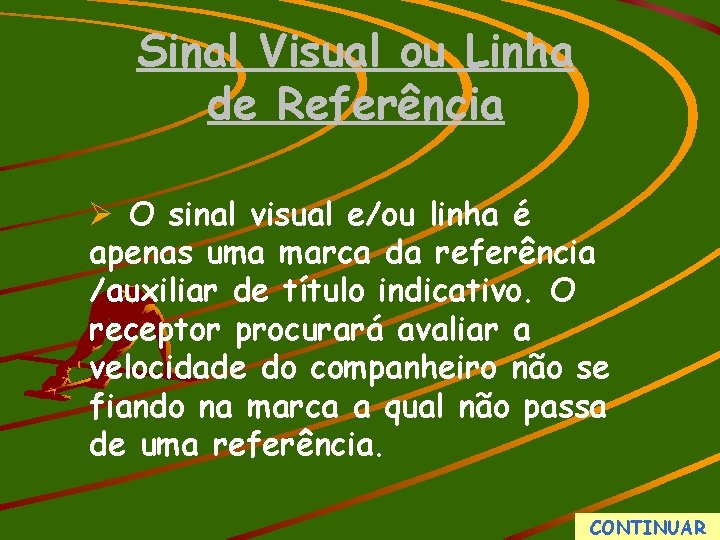 Sinal Visual ou Linha de Referência Ø O sinal visual e/ou linha é apenas