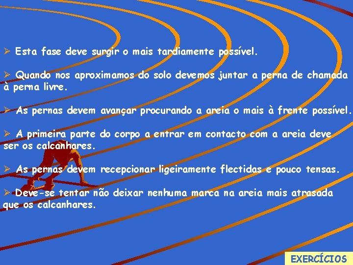 Ø Esta fase deve surgir o mais tardiamente possível. Ø Quando nos aproximamos do