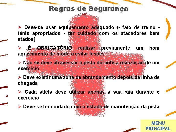 Regras de Segurança Ø Deve-se usar equipamento adequado (- fato de treino ténis apropriados