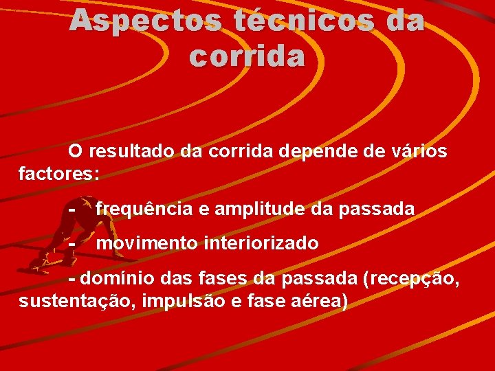 Aspectos técnicos da corrida O resultado da corrida depende de vários factores: - frequência
