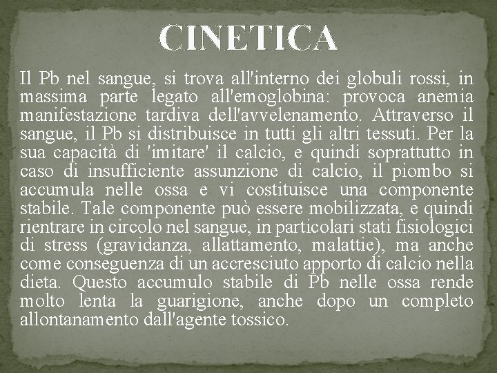 CINETICA Il Pb nel sangue, si trova all'interno dei globuli rossi, in massima parte