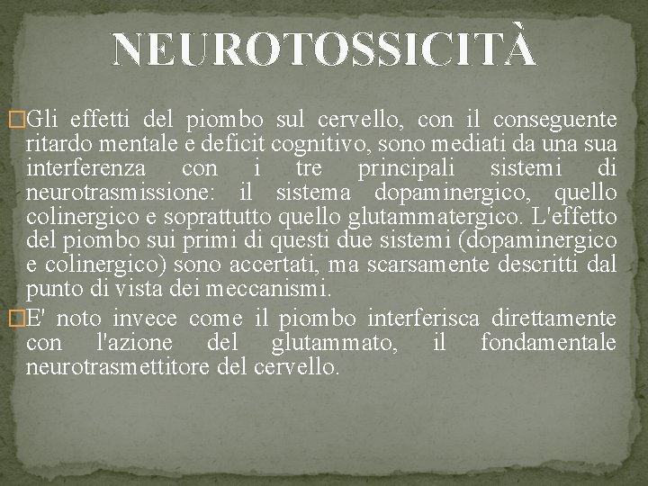 NEUROTOSSICITÀ �Gli effetti del piombo sul cervello, con il conseguente ritardo mentale e deficit