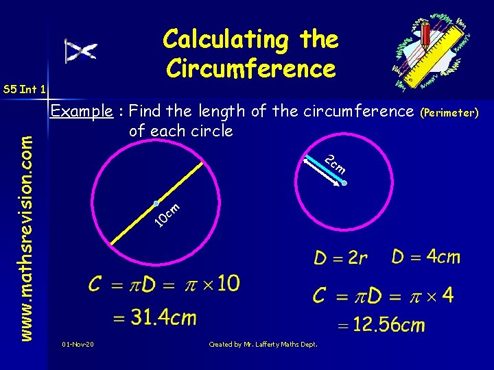 Calculating the Circumference Example : Find the length of the circumference of each circle