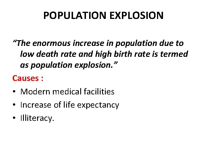 POPULATION EXPLOSION “The enormous increase in population due to low death rate and high