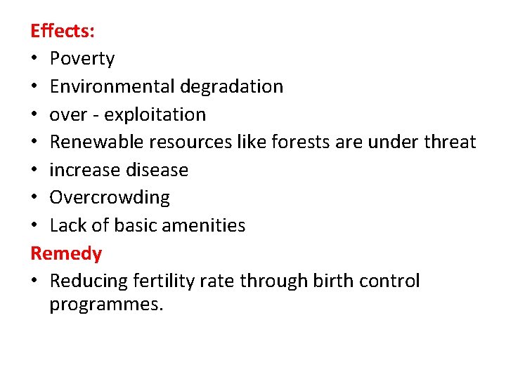 Effects: • Poverty • Environmental degradation • over - exploitation • Renewable resources like