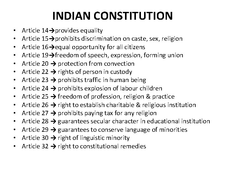 INDIAN CONSTITUTION • • • • Article 14→provides equality Article 15→prohibits discrimination on caste,