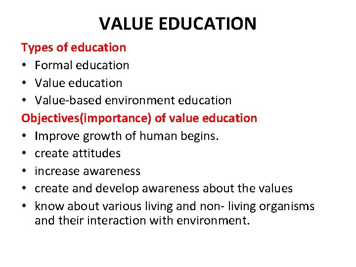 VALUE EDUCATION Types of education • Formal education • Value-based environment education Objectives(importance) of