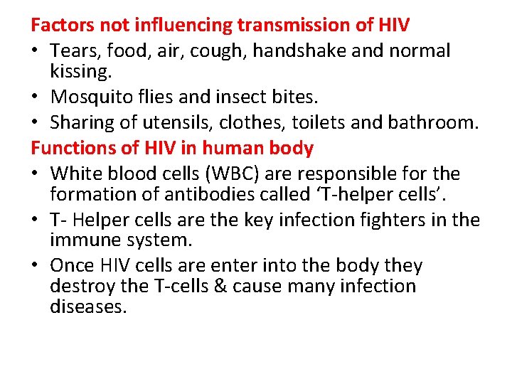 Factors not influencing transmission of HIV • Tears, food, air, cough, handshake and normal