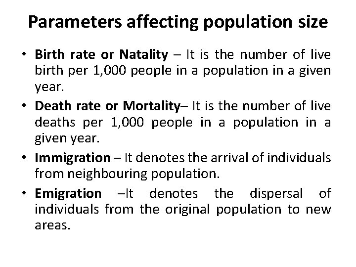 Parameters affecting population size • Birth rate or Natality – It is the number