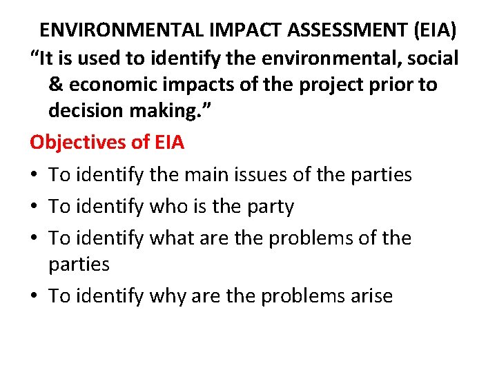 ENVIRONMENTAL IMPACT ASSESSMENT (EIA) “It is used to identify the environmental, social & economic