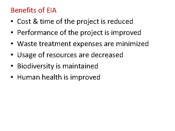 Benefits of EIA • Cost & time of the project is reduced • Performance
