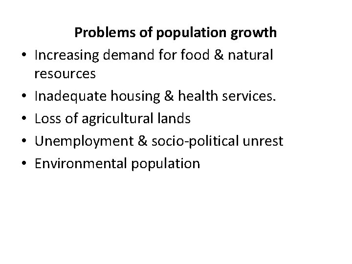  • • • Problems of population growth Increasing demand for food & natural