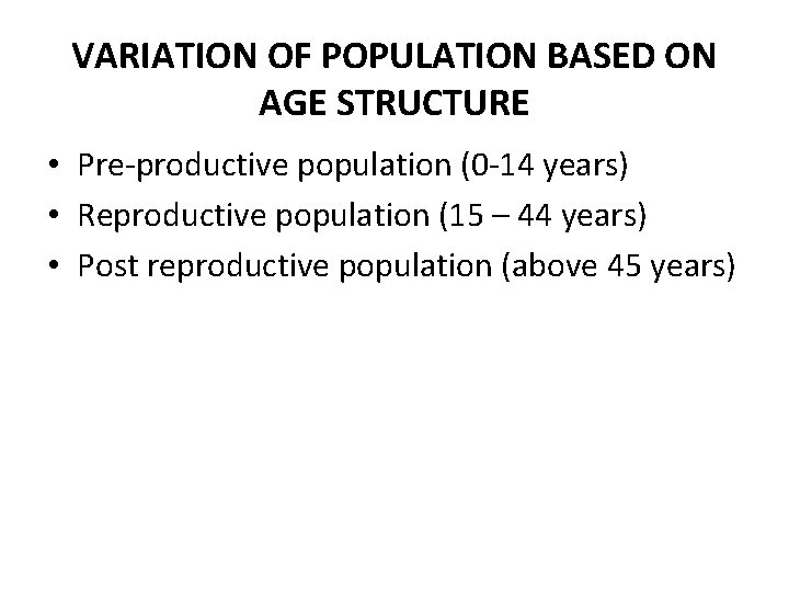 VARIATION OF POPULATION BASED ON AGE STRUCTURE • Pre-productive population (0 -14 years) •