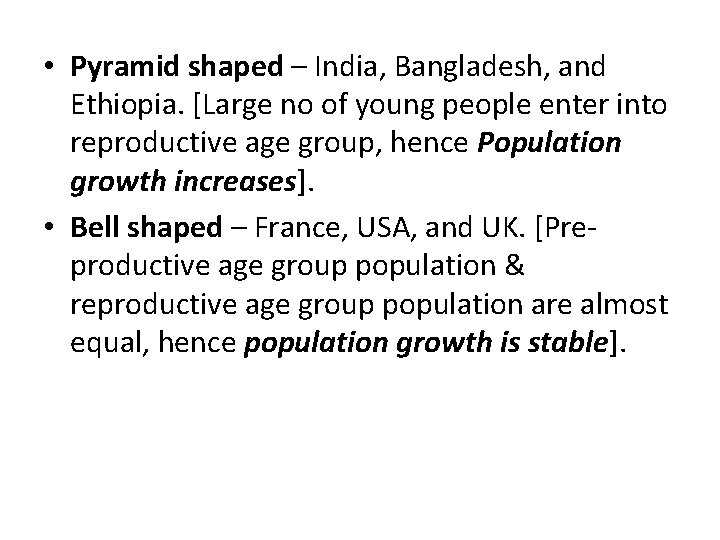  • Pyramid shaped – India, Bangladesh, and Ethiopia. [Large no of young people