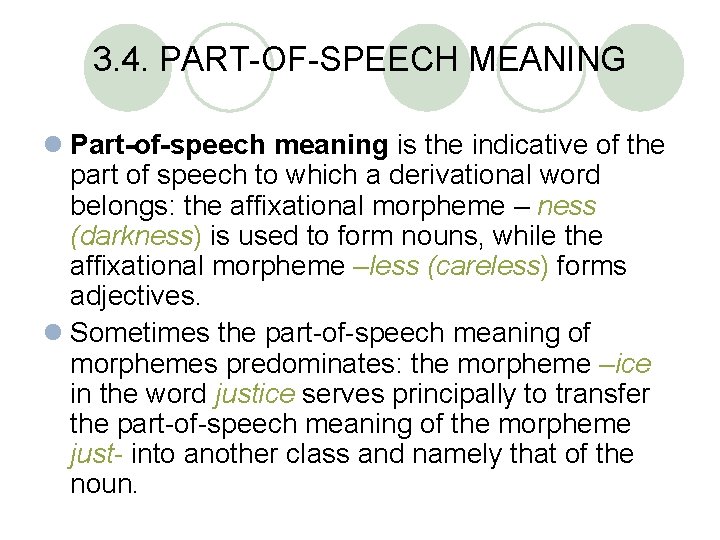 3. 4. PART-OF-SPEECH MEANING l Part-of-speech meaning is the indicative of the part of