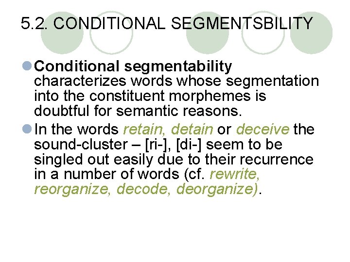 5. 2. CONDITIONAL SEGMENTSBILITY l Conditional segmentability characterizes words whose segmentation into the constituent