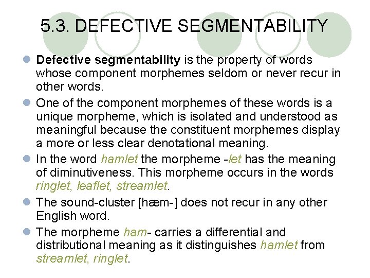 5. 3. DEFECTIVE SEGMENTABILITY l Defective segmentability is the property of words whose component