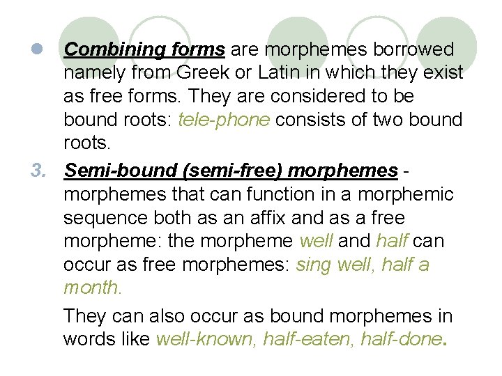 l Combining forms are morphemes borrowed namely from Greek or Latin in which they