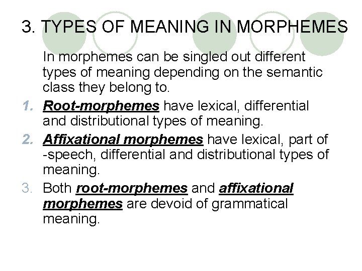 3. TYPES OF MEANING IN MORPHEMES In morphemes can be singled out different types