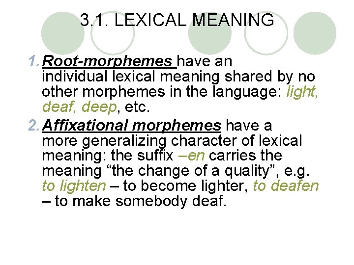 3. 1. LEXICAL MEANING 1. Root-morphemes have an individual lexical meaning shared by no