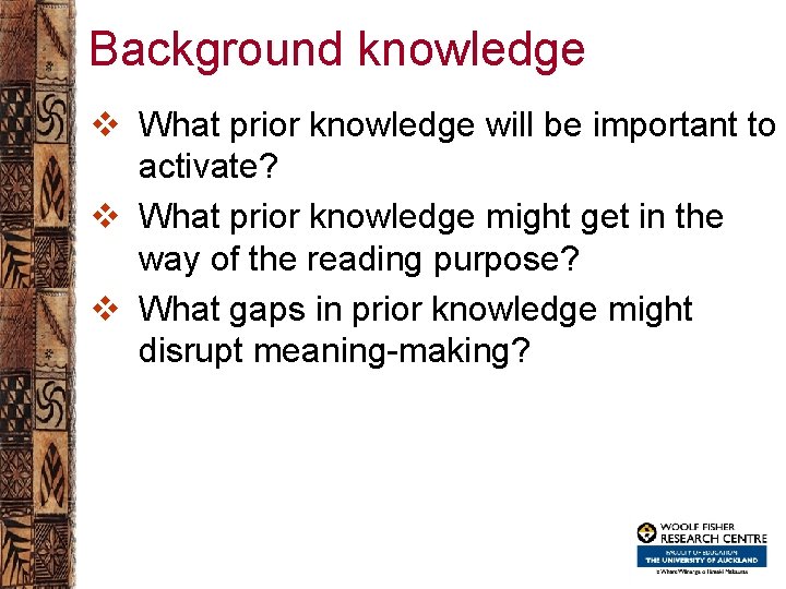 Background knowledge v What prior knowledge will be important to activate? v What prior