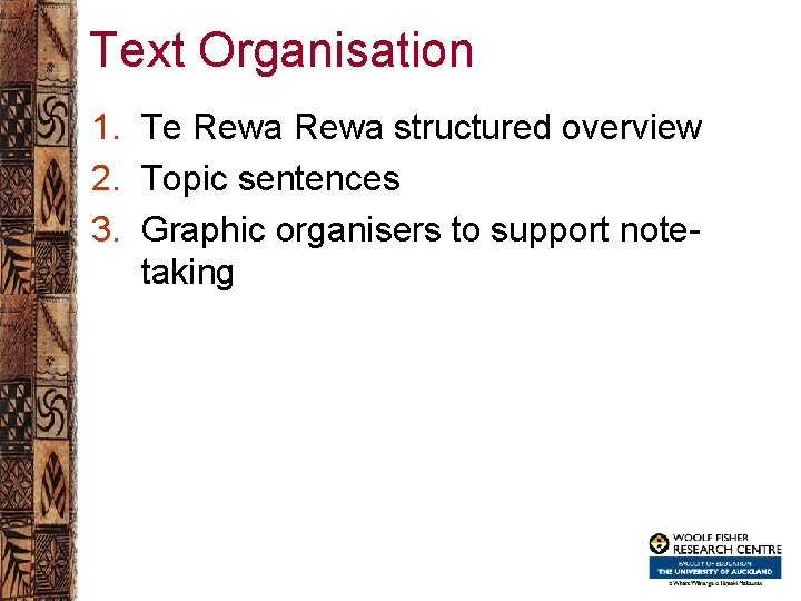 Text Organisation 1. Te Rewa structured overview 2. Topic sentences 3. Graphic organisers to