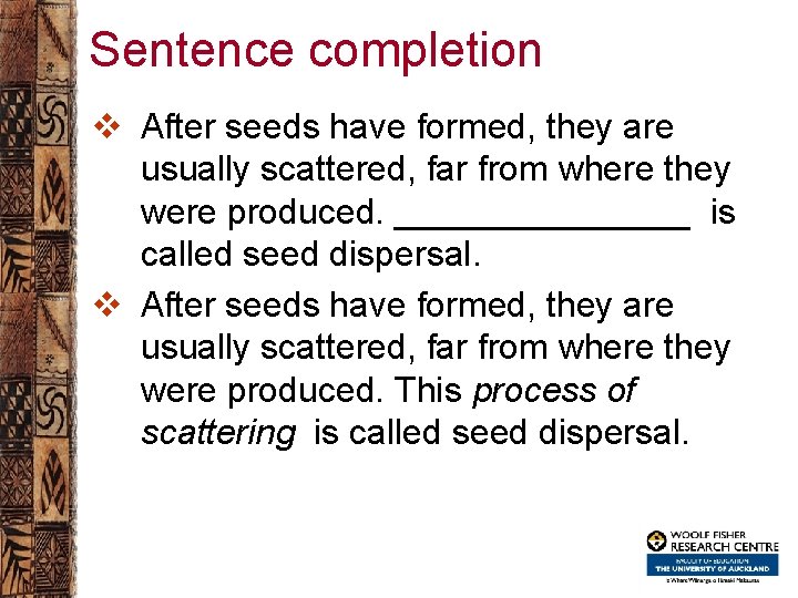 Sentence completion v After seeds have formed, they are usually scattered, far from where