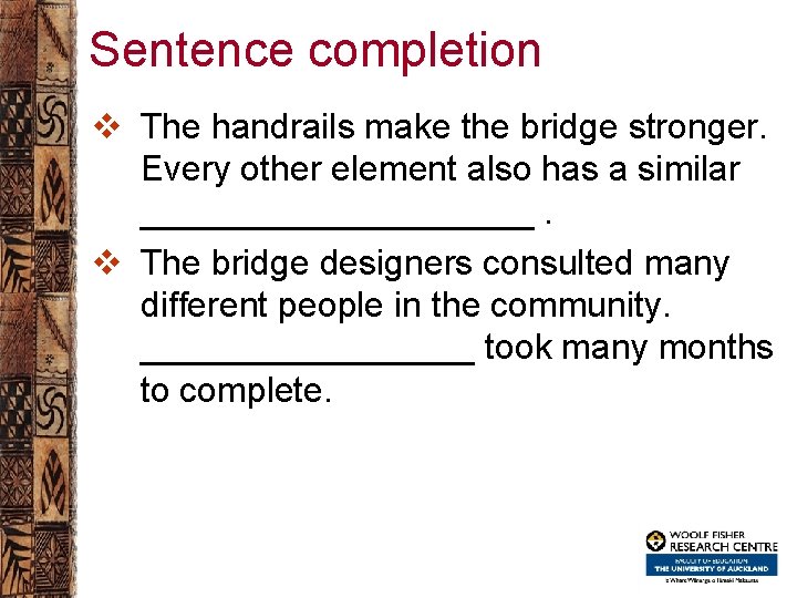 Sentence completion v The handrails make the bridge stronger. Every other element also has