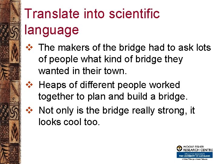 Translate into scientific language v The makers of the bridge had to ask lots