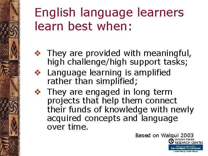 English language learners learn best when: v They are provided with meaningful, high challenge/high