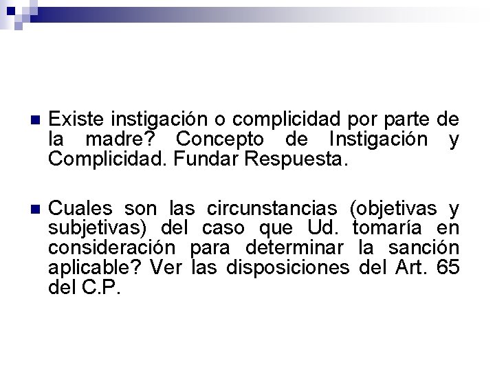 n Existe instigación o complicidad por parte de la madre? Concepto de Instigación y