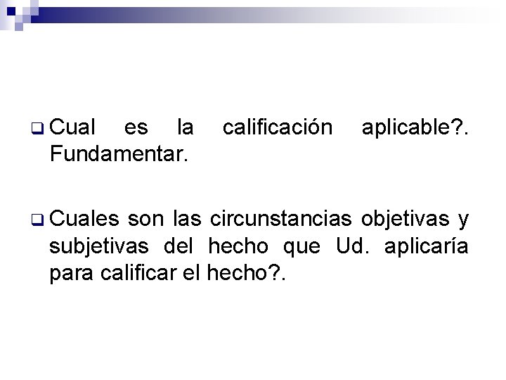 q Cual es la Fundamentar. q Cuales calificación aplicable? . son las circunstancias objetivas q Cual es la Fundamentar. q Cuales calificación aplicable? . son las circunstancias objetivas