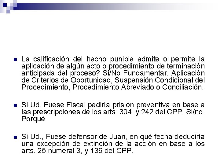 n La calificación del hecho punible admite o permite la aplicación de algún acto n La calificación del hecho punible admite o permite la aplicación de algún acto