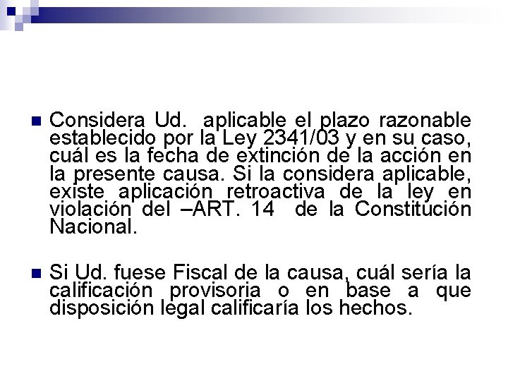 n Considera Ud. aplicable el plazo razonable establecido por la Ley 2341/03 y en n Considera Ud. aplicable el plazo razonable establecido por la Ley 2341/03 y en