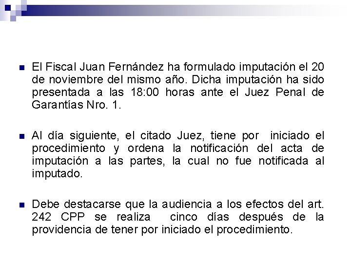 n El Fiscal Juan Fernández ha formulado imputación el 20 de noviembre del mismo