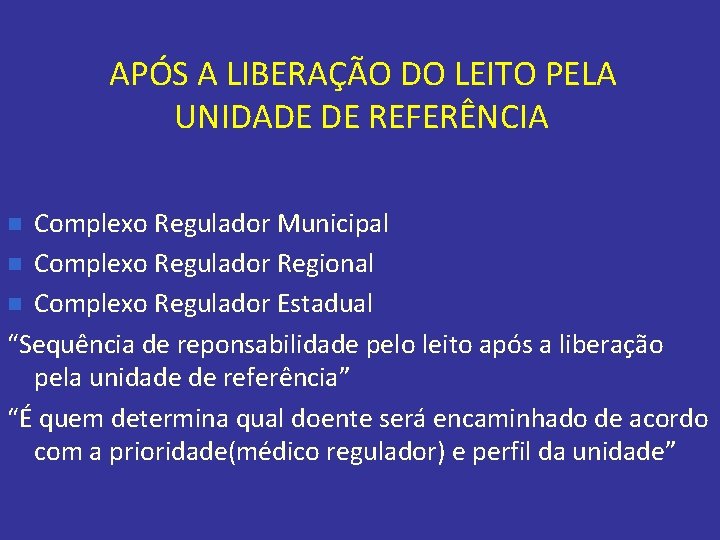 APÓS A LIBERAÇÃO DO LEITO PELA UNIDADE DE REFERÊNCIA Complexo Regulador Municipal n Complexo