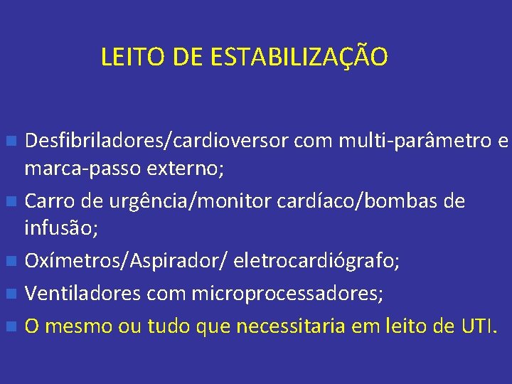 LEITO DE ESTABILIZAÇÃO Desfibriladores/cardioversor com multi-parâmetro e marca-passo externo; n Carro de urgência/monitor cardíaco/bombas