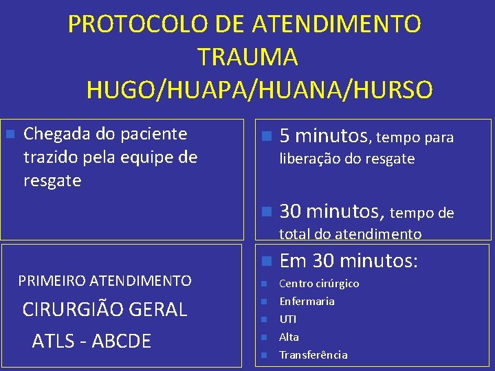 PROTOCOLO DE ATENDIMENTO TRAUMA HUGO/HUAPA/HUANA/HURSO n Chegada do paciente trazido pela equipe de resgate