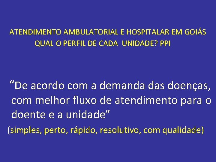 ATENDIMENTO AMBULATORIAL E HOSPITALAR EM GOIÁS QUAL O PERFIL DE CADA UNIDADE? PPI “De