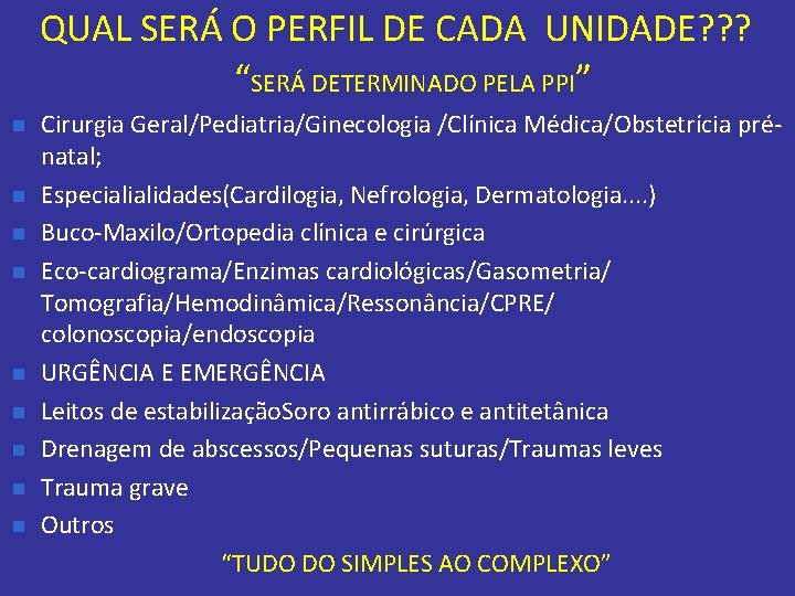 QUAL SERÁ O PERFIL DE CADA UNIDADE? ? ? “SERÁ DETERMINADO PELA PPI” n