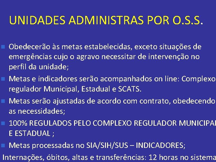 UNIDADES ADMINISTRAS POR O. S. S. Obedecerão às metas estabelecidas, exceto situações de emergências