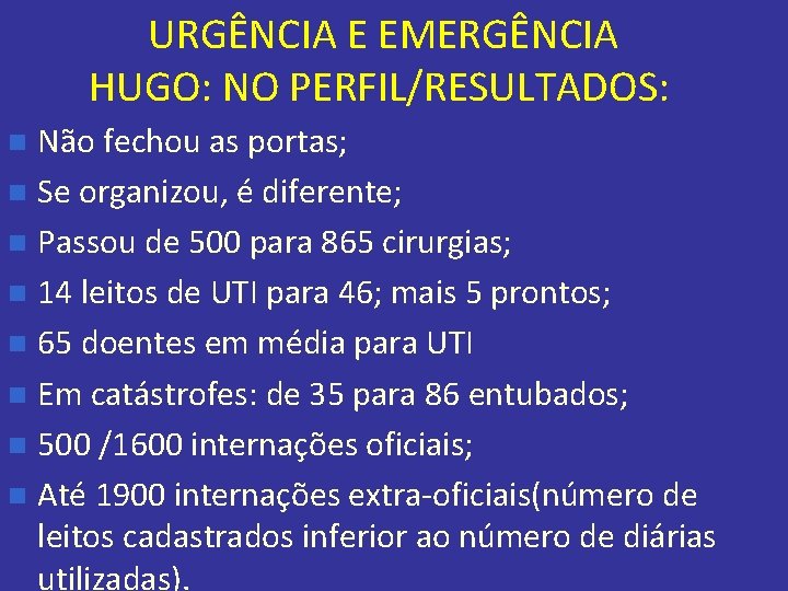 URGÊNCIA E EMERGÊNCIA HUGO: NO PERFIL/RESULTADOS: Não fechou as portas; n Se organizou, é