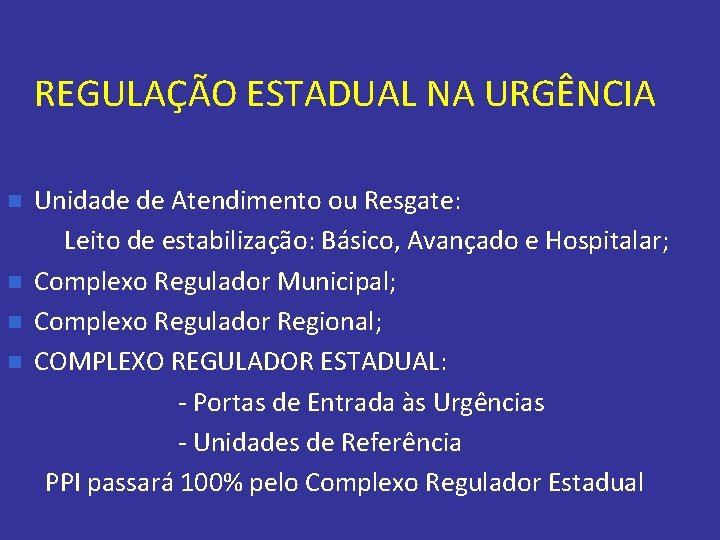 REGULAÇÃO ESTADUAL NA URGÊNCIA n n Unidade de Atendimento ou Resgate: Leito de estabilização: