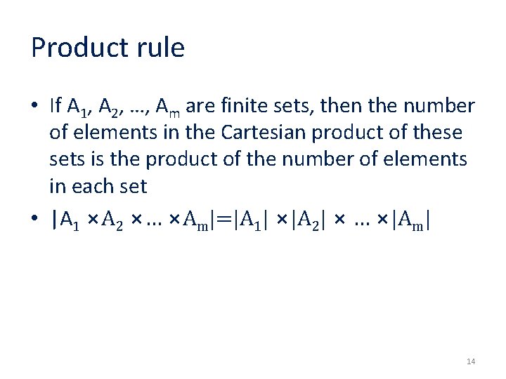 Product rule • If A 1, A 2, …, Am are finite sets, then