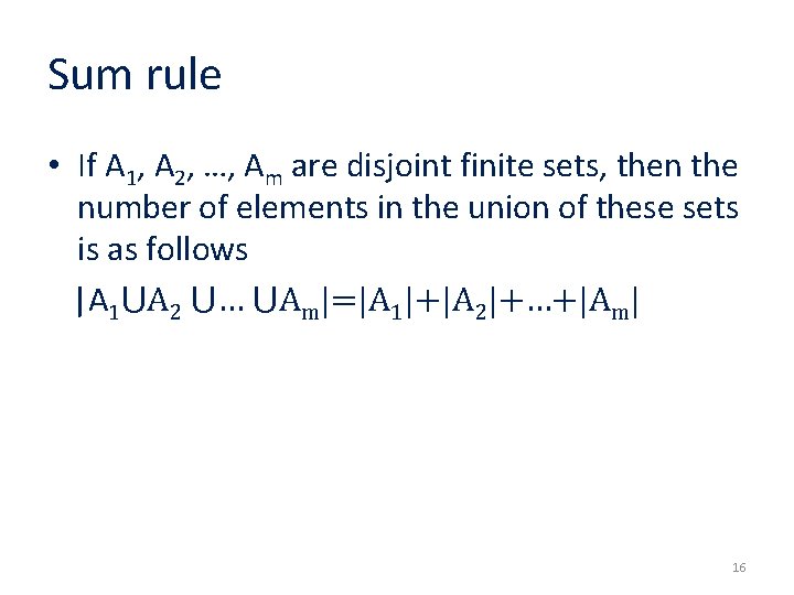 Sum rule • If A 1, A 2, …, Am are disjoint finite sets,