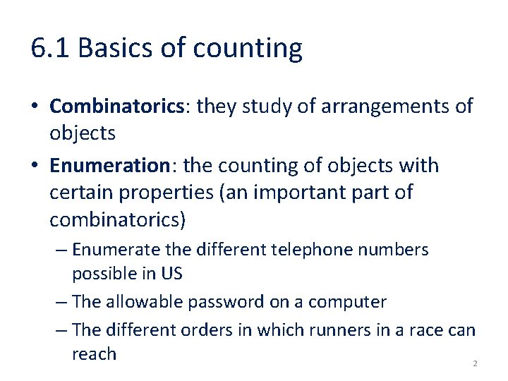 6. 1 Basics of counting • Combinatorics: they study of arrangements of objects •