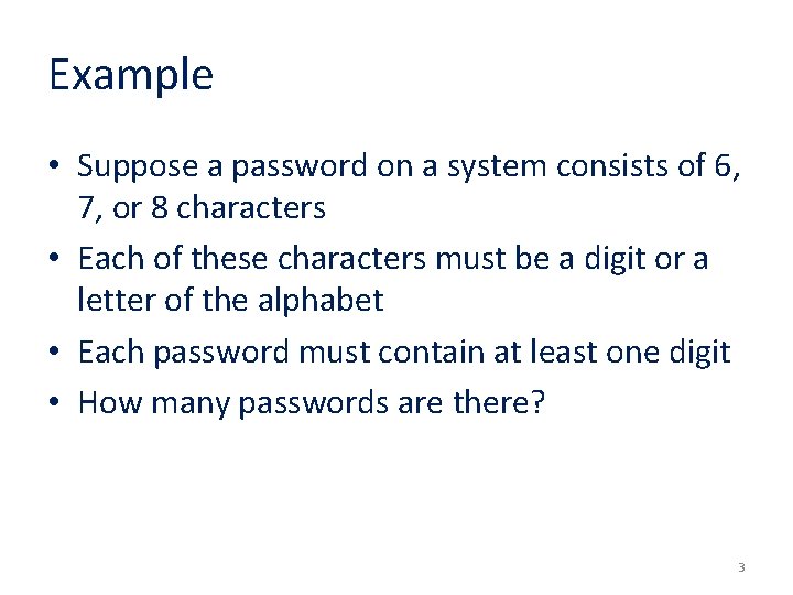 Example • Suppose a password on a system consists of 6, 7, or 8